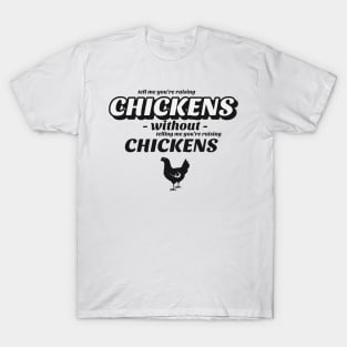 Tell me without telling me Chicken T-Shirt